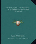 Of the Signs and Meanings or Interpretations of the 12 Books - Paperback