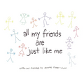 All My Friends Are Just Like Me - Paperback