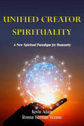 Unified Creator Spirituality: A New Spiritual Paradigm for Humanity - Paperback
