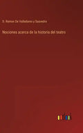 Nociones acerca de la historia del teatro - Hardcover