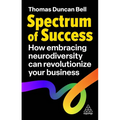 Spectrum of Success: How Embracing Neurodiversity Can Revolutionize Your Business - Hardcover