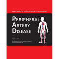 Your Complete and Easy Guide to Understanding Peripheral Artery Disease - Paperback