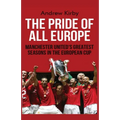 The Pride of all Europe: Manchester Uniteds Greatest Seasons in the European Cup - Paperback