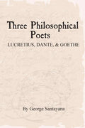 Three Philosophical Poets: Lucretius, Dante, and Goethe - Paperback
