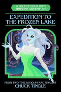 Expedition To The Frozen Lake: A Select Your Own Timeline Adventure - Paperback