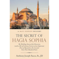 The Secret of Hagia Sophia: The Thrilling Story of the Discovery (With a Bit of Literary License) of an Important Piece of Byzantine Art, Lost for - Paperback