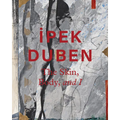 Ipek Duben: The Skin, Body, and I - Hardcover