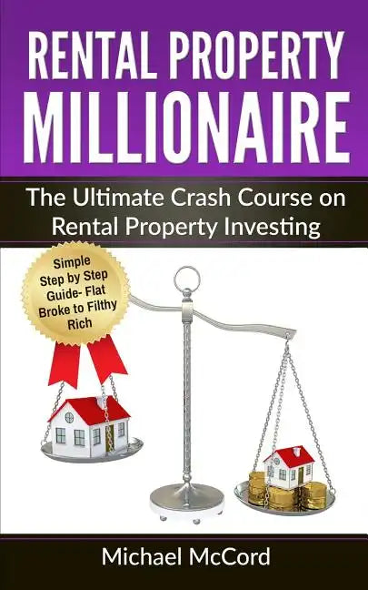 Rental Property Millionaire: The Ultimate Crash Course on Rental Property Investing - Paperback
