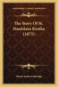 The Story Of St. Stanislaus Kostka (1875) - Paperback