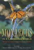 Monarchs in a Changing World: Biology and Conservation of an Iconic Butterfly - Hardcover