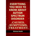 Everything you need to know about Autism Spectrum Disorder: Causes, Symptoms, Treatment - Paperback
