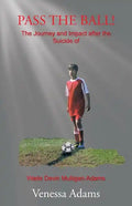 Pass the Ball!: The Journey and Impact after the Suicide of Wade Devin Mulligan-Adams - Paperback