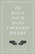 To Hold Your Moss-Covered Heart - Paperback