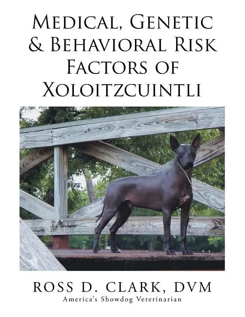 Medical, Genetic & Behavioral Risk Factors of Xoloitzcuintli - Paperback