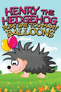 Henry the Hedgehog Pops One Too Many Balloons - Paperback