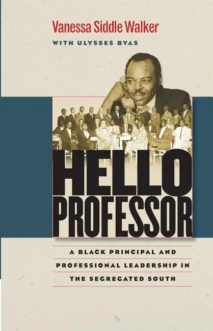 Hello Professor: A Black Principal and Professional Leadership in the Segregated South - Paperback