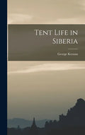 Tent Life in Siberia - Hardcover