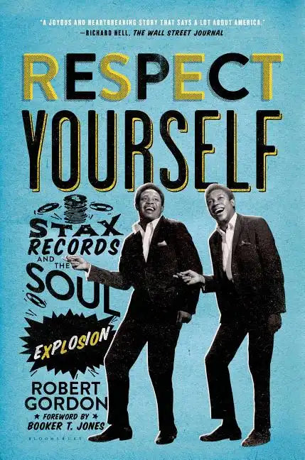 Respect Yourself: Stax Records and the Soul Explosion - Paperback