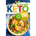 Keto Vegetarian Cookbook: 110 Delicious, Low-Carb, Sugar-free Recipes for A Plant-Based Ketogenic Diet (Recipe-Only Edition) - Paperback