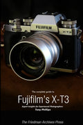 The Complete Guide to Fujifilm's X-T3 (B&W Edition) - Paperback