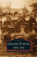 Grosse Pointe 1880-1930 - Hardcover