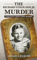 The Richard Streicher Jr. Murder: Ypsilanti's Depot Town Mystery - Paperback