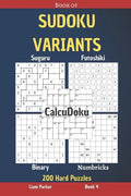 Book of Sudoku Variants - Suguru, Futoshiki, Binary, Numbricks, CalcuDoku - 200 Hard Puzzles Book 4 - Paperback