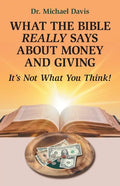 What the Bible Really Says About Money and Giving: It's Not What You Think! - Paperback