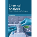 Chemical Analysis: Modern Methods and Techniques - Hardcover