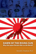 Dawn of the Rising Sun: Why Did Japan Declare War on the World? - Paperback