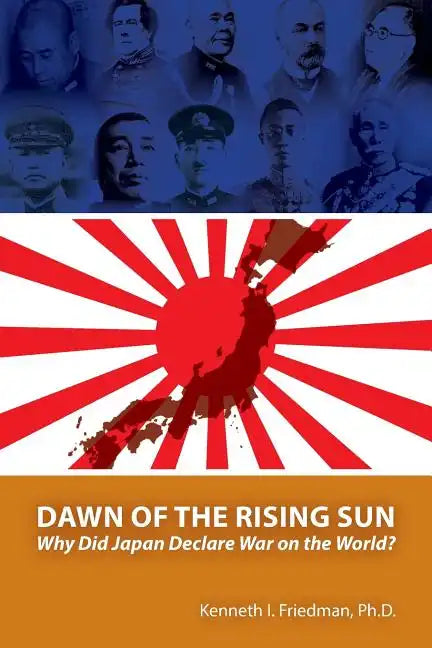 Dawn of the Rising Sun: Why Did Japan Declare War on the World? - Paperback