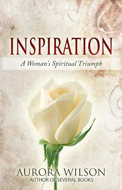 Inspiration: A Woman's Spiritual Triumph: A book of quotes, prayers, thoughts, and prose to inspire you on your life journey - Paperback