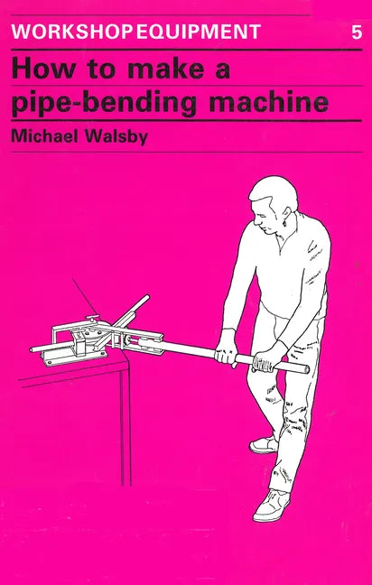 How to Make a Pipe-Bending Machine - Paperback