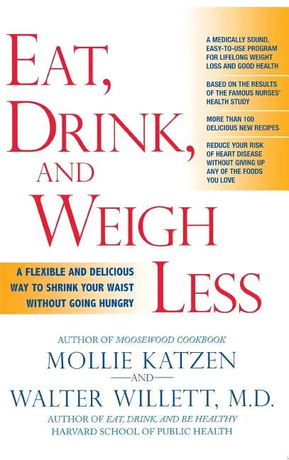 Eat, Drink, and Weigh Less: A Flexible and Delicious Way to Shrink Your Waist Without Going Hungry - Hardcover