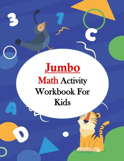 Jumbo Math Activity Workbook for Kids: Jumbo Math Success Workbook, Addition and Subtraction Activities + Worksheets (Homeschooling Activity Books wit - Paperback