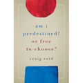 Am I Predestined? Or Free to Choose? - Paperback