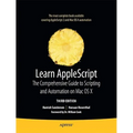 Learn AppleScript: The Comprehensive Guide to Scripting and Automation on Mac OS X - Paperback