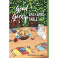 Good Gossip at the Backyard Table - Hardcover