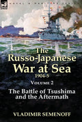 The Russo-Japanese War at Sea Volume 2: The Battle of Tsushima and the Aftermath - Hardcover