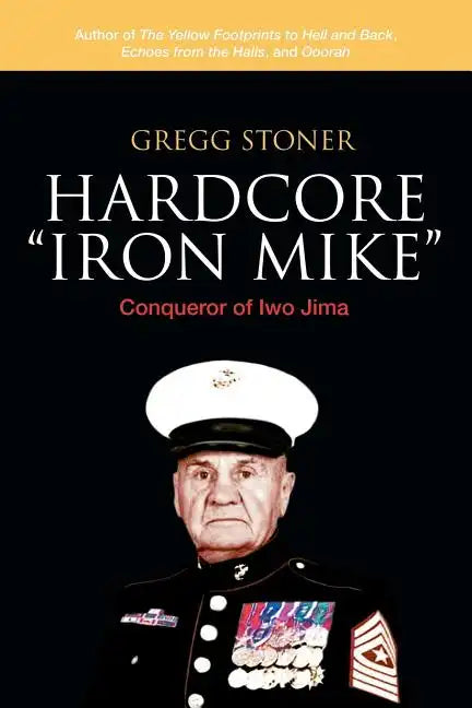 Hardcore "Iron Mike": Conqueror of Iwo Jima - Paperback