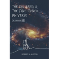 The Big Bang and the Fine-tuned Universe - Paperback