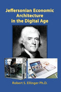 Jeffersonian Economic Architecture in the Digital Age - Paperback