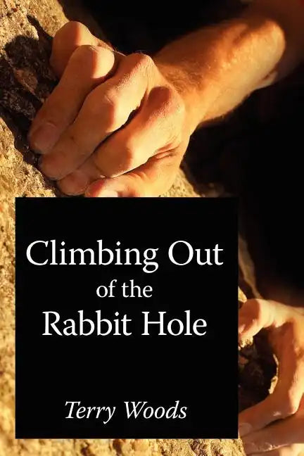 Climbing Out of the Rabbit Hole - Paperback
