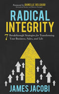 Radical Integrity: 7 Breakthrough Strategies for Transforming Your Business, Sales, and Life - Paperback