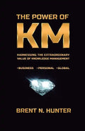 The Power of KM: Harnessing the Extraordinary Value of Knowledge Management - Paperback