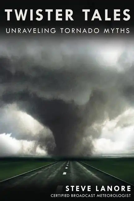 Twister Tales: Unraveling Tornado Myths - Paperback