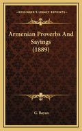 Armenian Proverbs And Sayings (1889) - Hardcover
