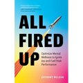 All Fired Up: Optimize Mental Wellness to Ignite Joy and Fuel Peak Performance - Paperback