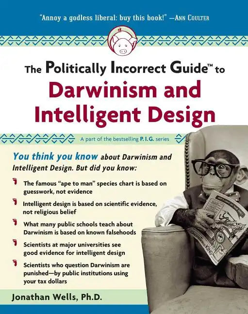 The Politically Incorrect Guide to Darwinism and Intelligent Design - Paperback