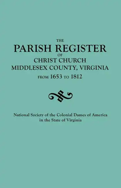 Parish Register of Christ Church, Middlesex County, Virginia, from 1653 to 1812 - Paperback
